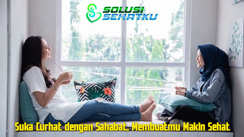 Suka Curhat dengan Sahabat, Membuatmu Makin Sehat