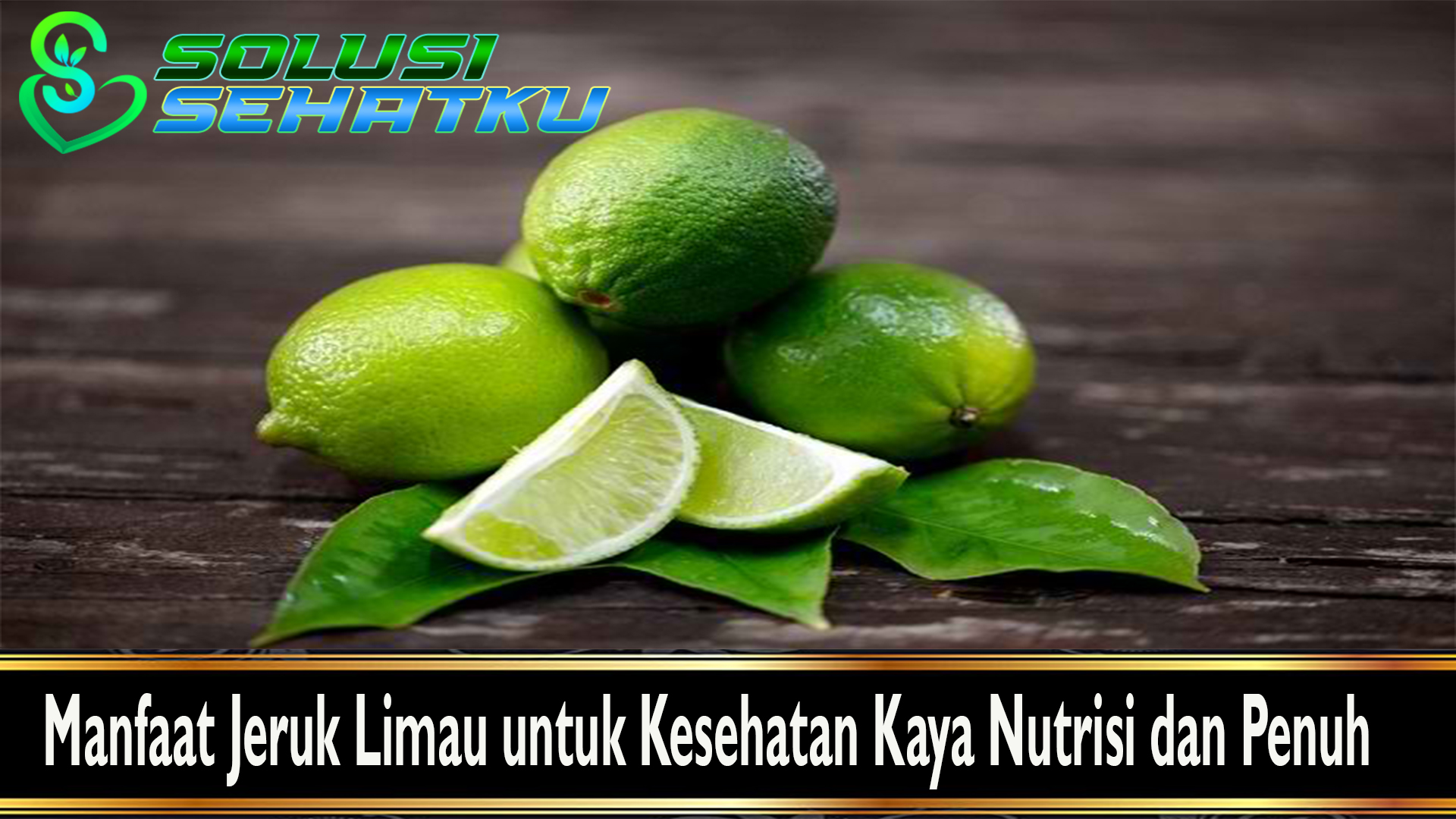 Manfaat Jeruk Limau untuk Kesehatan Kaya Nutrisi dan Penuh
