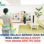 Kaitan antara OCD dengan Rumah Selalu Bersih dan Rapi