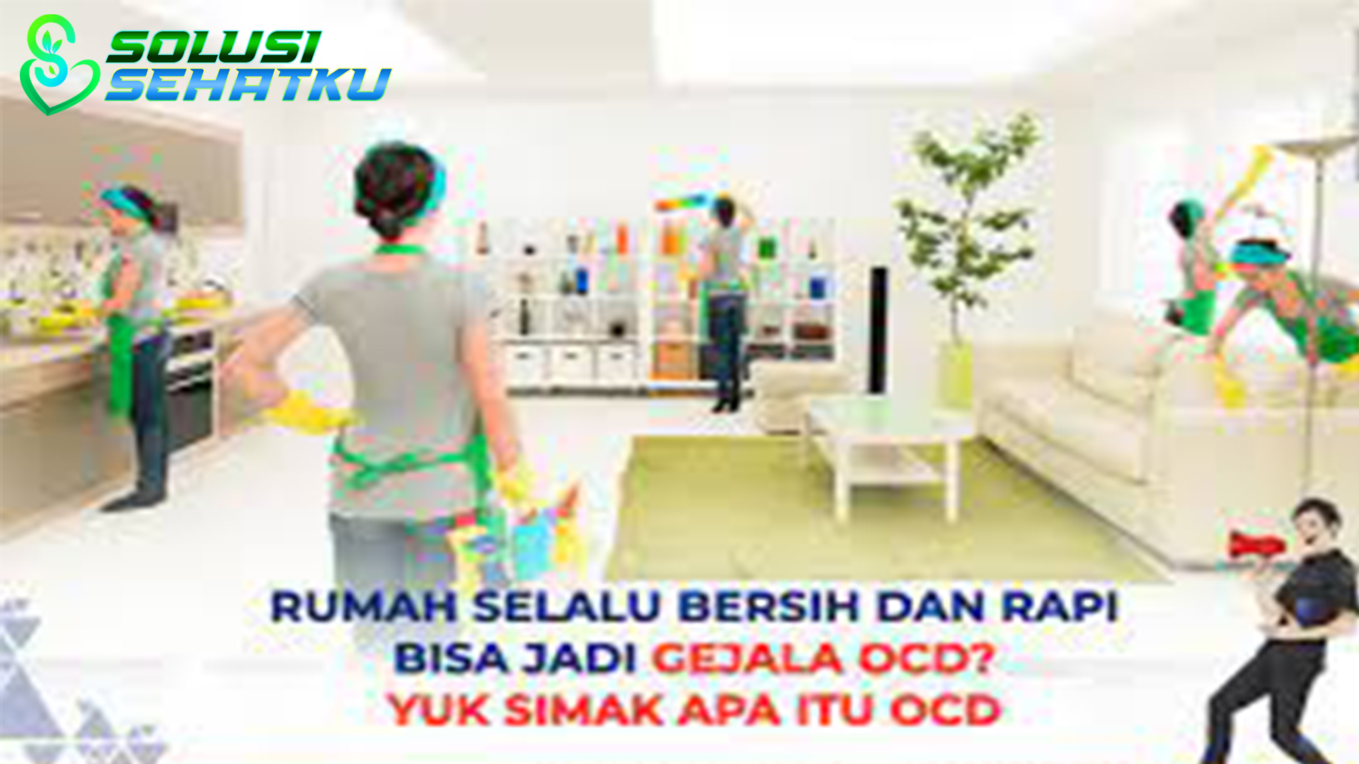 Kaitan antara OCD dengan Rumah Selalu Bersih dan Rapi